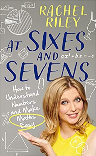 At Sixes and Sevens: How to Understand Numbers and Make Maths Easy (Hardcover)