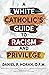 A White Catholic's Guide to Racism and Privilege