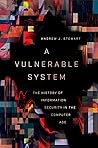 Book cover for A Vulnerable System: The History of Information Security in the Computer Age