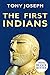 The First Indians by Tony Joseph