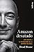 Amazon desatado: Jeff Bezos y la invención de un imperio global (Spanish Edition)