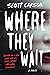Where They Wait