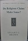 Do religious claims make sense? (The library of philosophy and theology)