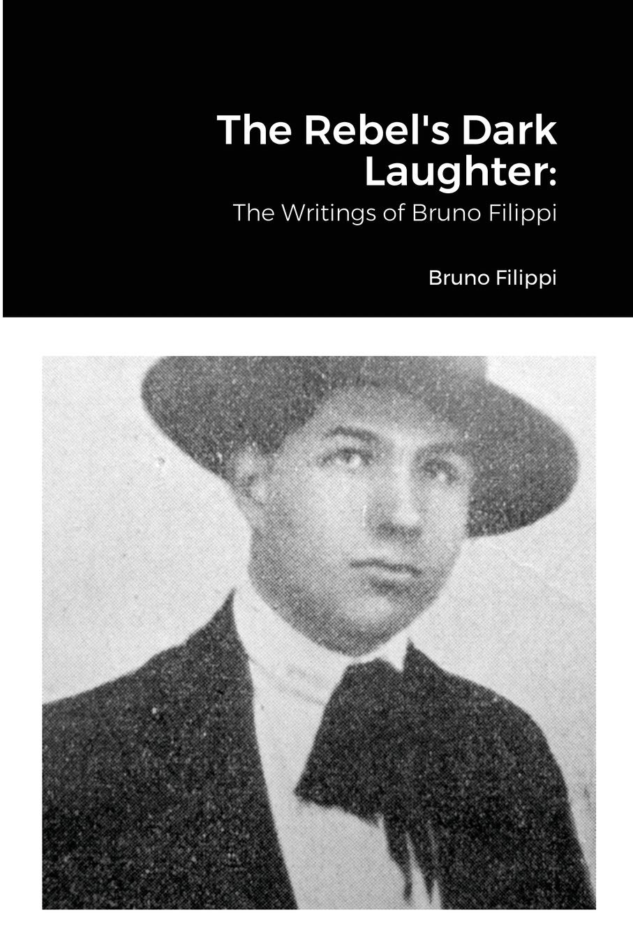 The Rebel's Dark Laughter: The Writings of Bruno Filippi (ebook)