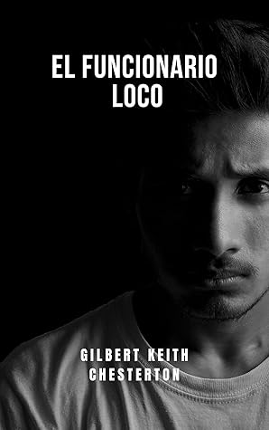 El funcionario loco: Un entretenido relato corto de Chesterton