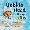 Bubble Head, It's...