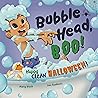 Bubble Head, Boo! Happy Clean Halloween! (A Bubble Head Adventure book)