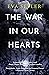 The War in Our Hearts