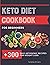 KETO DIET COOKBOOK FOR BEGINNERS: 300+ EASY KETOGENIC RECIPES FOR WEIGHT LOSS