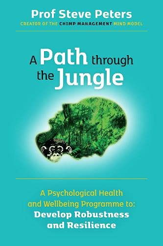 A Path through the Jungle: Psychological Health and Wellbeing Programme to Develop Robustness and Resilience (Paperback)