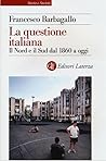La questione italiana. Il Nord e il Sud dal 1860 a oggi La questione italiana. Il Nord e il Sud dal 1860 a oggi