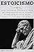 Estoicismo: Gane resiliencia, confianza y calma Aprenda a utilizar la filosofía estoica para encontrar la paz interior, la felicidad y la sabiduría (Spanish Edition)