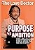 PURPOSE VS. AMBITION by The Love Doctor