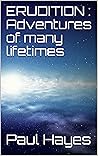 ERUDITION : Adventures of many lifetimes (Jack Oliver Adventures Book 1)