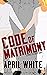 Code of Matrimony (Cipher Security, #2.5) by April White