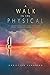 A Walk in the Physical: Understanding the Human Experience Within the Larger Spiritual Context