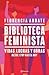 Biblioteca Feminista Vidas, luchas y obras desde 1789 hasta hoy