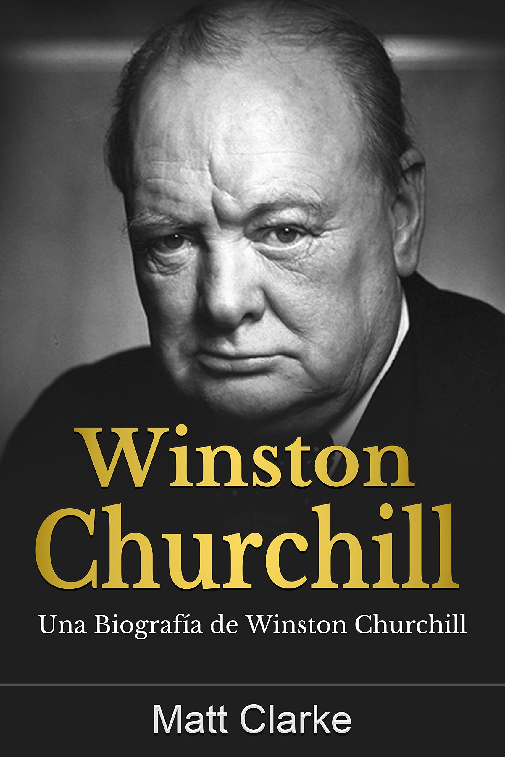 Winston Churchill: Una Biografía de Winston Churchill (Spanish Edition)