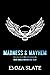 Madness & Mayhem
