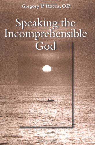 Speaking the Incomprehensible God: Thomas Aquinas on the Interplay of Positive and Negative Theology (Hardcover)
