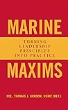 Marine Maxims: Turning Leadership Principles into Practice (Scarlet & Gold Professional Library)