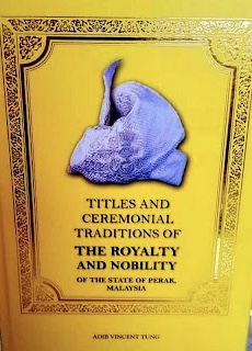 Titles and Ceremonial Traditions of the Royalty and Nobility of the State of Perak, Malaysia