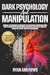 Dark Psychology and Manipulation : Manual of forbidden techniques on persuasive communication: how to manipulate and influence anyone in less than 10 minutes, using the secret skills of persuasion.