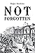 NOT FORGOTTEN by Roger Hawkins