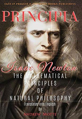 Principia: The Mathematical Principles of Natural Philosophy [Full and Annotated]