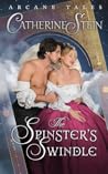 The Spinster's Swindle by Catherine Stein The Spinster's Swindle by Catherine Stein