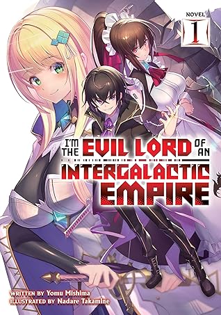 I'm the Evil Lord of an Intergalactic Empire!, Volume 1