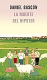 La muerte del hipster by Daniel Gascón