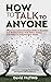 How to Talk to Anyone: Effective Communication Skills in Business and Relationships that Makes Money and Helps to Achieve Your Goals. Learn How To Manage Social Anxiety and Improve Self Confidence