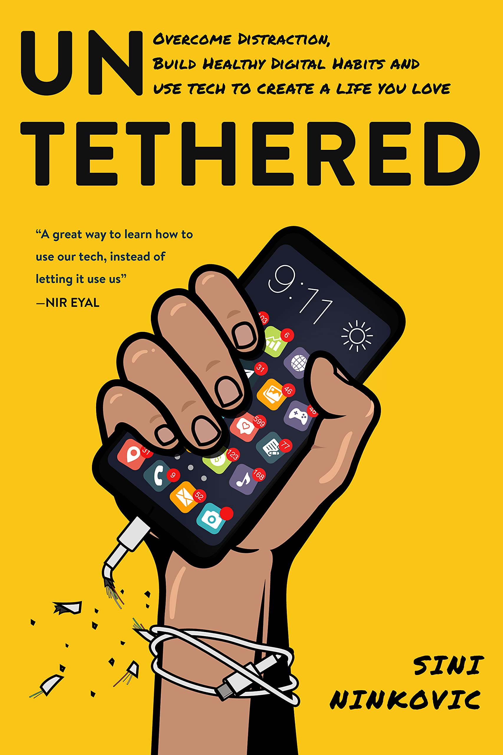 Untethered: Overcome Distraction, Build Healthy Digital Habits, and Use Tech to Create a Life You Love (Kindle Edition)