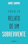 Covid 19 - Relato de um Sobrevivente Covid 19 - Relato de um Sobrevivente
