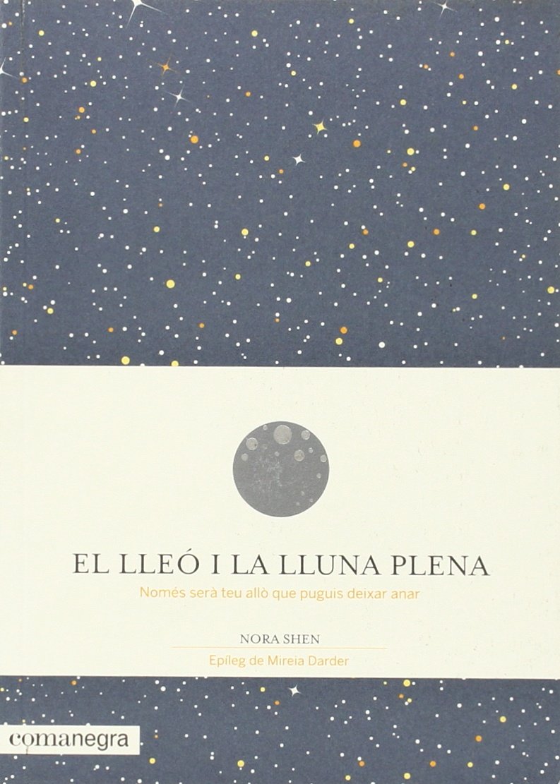 El lleó i la Lluna plena: Només serà teu allò que puguis deixar anar (Paperback)
