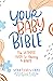 Your Baby Bible: The Ultimate Guide to Having a Baby