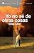 Yo no sé de otras cosas by Elisa Levi
