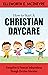 How to Start a Christian Daycare by Ellsworth E. McIntyre