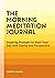 The Morning Meditation Journal by Worthy Stokes