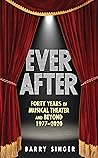 Ever After: Forty Years of Musical Theater and Beyond, 1977-2020