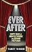 Ever After: Forty Years of Musical Theater and Beyond, 1977-2020