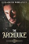 The Archduke by Elisabeth Wheatley