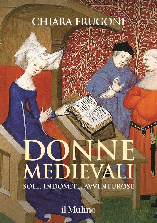 Donne medievali. Sole, indomite, avventurose (Hardcover)