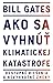 Ako sa vyhnúť klimatickej katastrofe