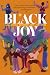 Black Joy: A Collection of Love Letters to Black British Culture