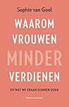 Waarom vrouwen minder verdienen by Sophie van Gool Waarom vrouwen minder verdienen by Sophie van Gool