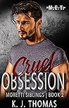 Cruel Obsession (Moretti Siblings #2)