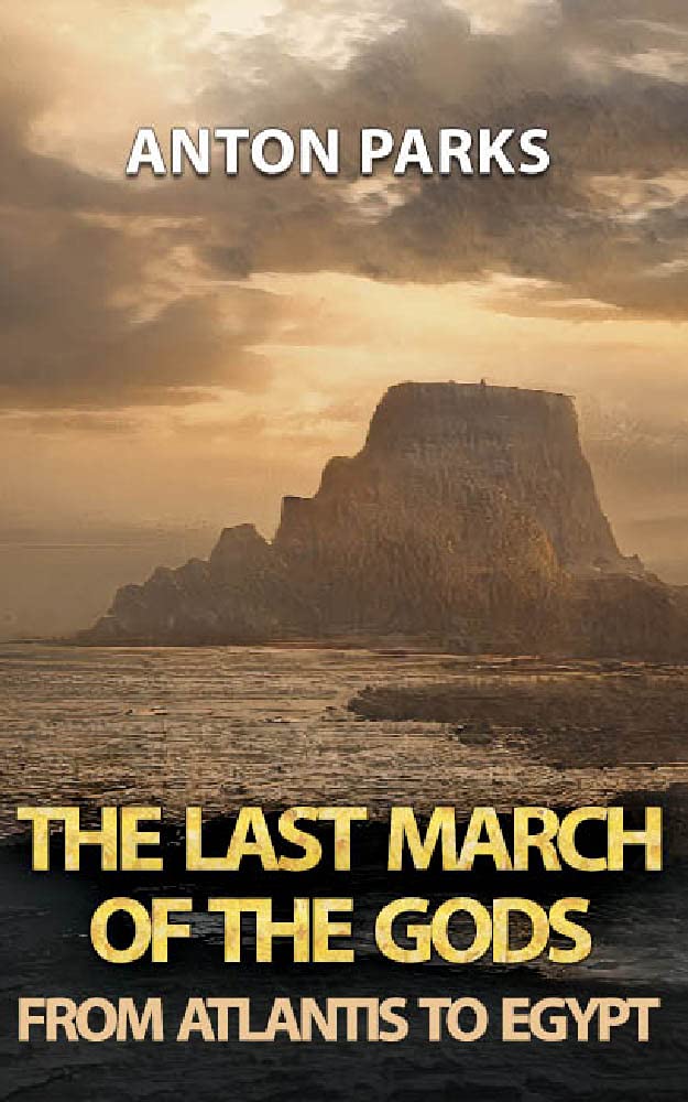 The Last March of the Gods: From Atlantis to Egypt (Kindle Edition)