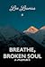 Breathe, Broken Soul
